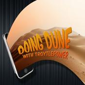 Podcast Doing Dune - A minute by minute Dune podcast with TroytlePower
