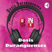 Podcast Dosis Duranguenses: Una Cápsula de Identidad para tus oídos