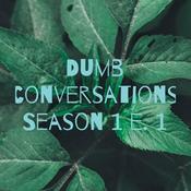 Podcast Dumb conversations Season 1 e. 1