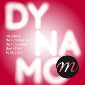 Podcast Dynamo, un siècle de lumière et de mouvement dans l'art (1913-2013)