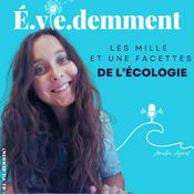 Podcast É.vie.demment - Les mille et une facettes de l'écologie - Ecolo imparfaite - Eco anxiété - Coach