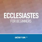 Podcast Ecclesiastes for Beginners — Bible Study with Mike Mazzalongo