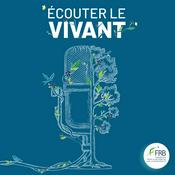 Podcast Écouter le vivant