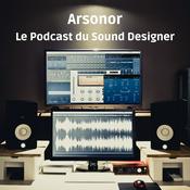 Podcast Arsonor le podcast du sound designer