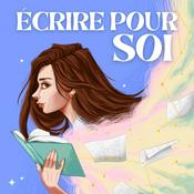 Podcast Écrire pour soi - Podcast d’écriture et de motivation