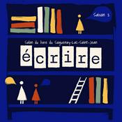 Podcast Écrire - Un balado du Salon du livre du SLSJ