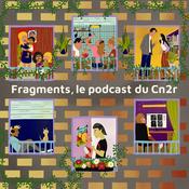 Podcast Fragments, le podcast du Cn2r