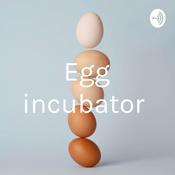 Podcast Egg incubator