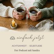 Podcast einfach jetzt · Achtsamkeit & Selbstliebe für den Alltag
