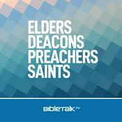 Podcast Elders, Deacons, Preachers, Saints — Bible Study with Mike Mazzalongo