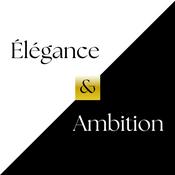 Podcast Élégance et Ambition