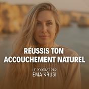 Podcast Le Podcast des Femmes qui Réussissent leur Accouchement Naturel