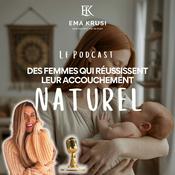 Podcast Le Podcast des Femmes qui Réussissent leur Accouchement Naturel