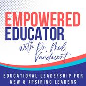 Podcast Empowered Educator: Leadership in Motion | Educational Leadership, Principal Leadership, Teachers as Leaders