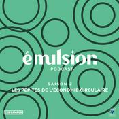 Podcast Emulsion - Les pépites de l'économie circulaire