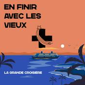 Podcast EN FINIR AVEC LES VIEUX - La Grande Croisière