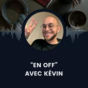 Podcast « En Off » Avec Kévin