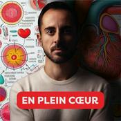 Podcast "En Plein Coeur", par un cardiologue