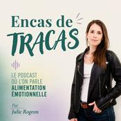 Podcast Encas de Tracas | Le podcast de l'alimentation émotionnelle