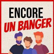 Podcast Encore Un Banger