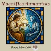 Podcast Encyclique "Magnifica Humanitas"- Pape Léon XIV