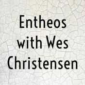 Podcast Entheos with Wes Christensen