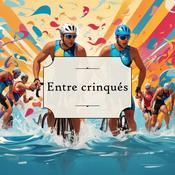 Podcast Entre Crinqués: le triathlon de A à Z
