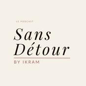 Podcast SANS DÉTOUR BY IKRAM : Une femme libre — ça dérange. On va déranger ensemble