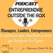 Podcast Entreprendre Outside the Box, le podcast qui chuchote à ceux qui se bougent
