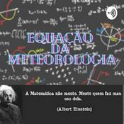 Podcast EQUAÇÃO DA METEOROLOGIA
