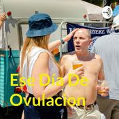 Podcast Ese Día De Ovulacion