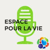 Podcast Espace Pour La Vie