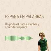 Podcast España en palabras: Un podcast para escuchar y aprender español