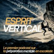 Podcast Esprit Vertical - Préparation Mentale Escalade