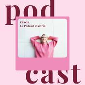 Podcast ESSOR - Le podcast d'Astrid