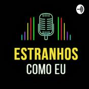 Podcast Estranhos como eu
