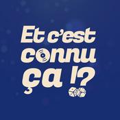 Podcast Et c'est connu ça!?