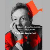 Podcast Et néanmoins la poésie...Philippe Jaccottet