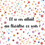 Podcast Et si on allait au théâtre ce soir ?