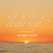 Podcast Et si on se disait tout ?