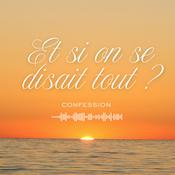 Podcast Et si on se disait tout ?