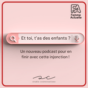 Podcast Et toi, t'as des enfants ?