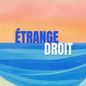 Podcast ÉTRANGE DROIT
