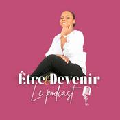 Podcast Être & Devenir Le podcast