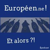 Podcast Européen.ne ! Et alors ?!