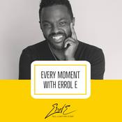 Podcast Every Moment with Errol E