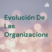 Podcast Evolución De Las Organizaciones