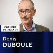 Podcast Évolution du développement et des génomes - Denis Duboule