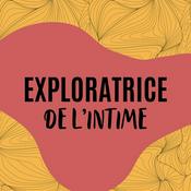 Podcast Exploratrice de l'intime