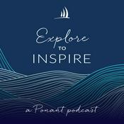 Podcast Explore to Inspire by PONANT